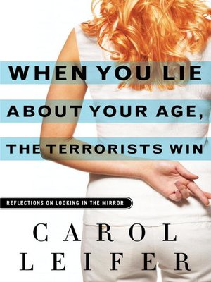 cover image of When You Lie About Your Age, the Terrorists Win